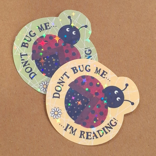 Bookish Sticker - Don't Bug Me, I'm Reading - Ladybird - Holographic Vinyl