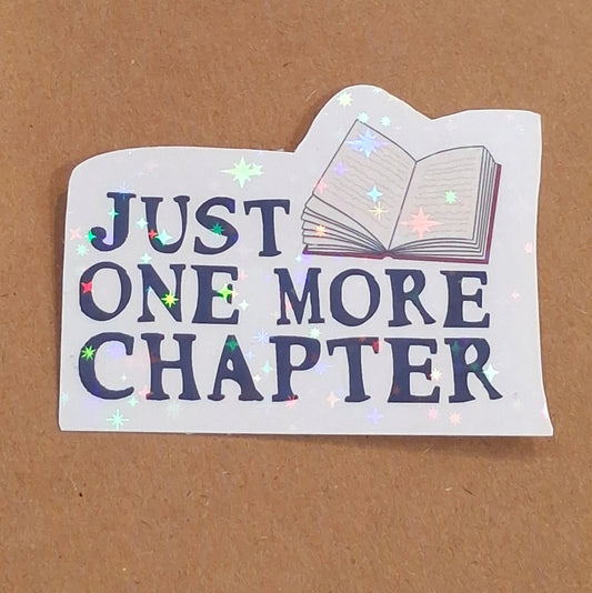 Just One More Chapter - Bookish Holographic Vinyl Sticker
