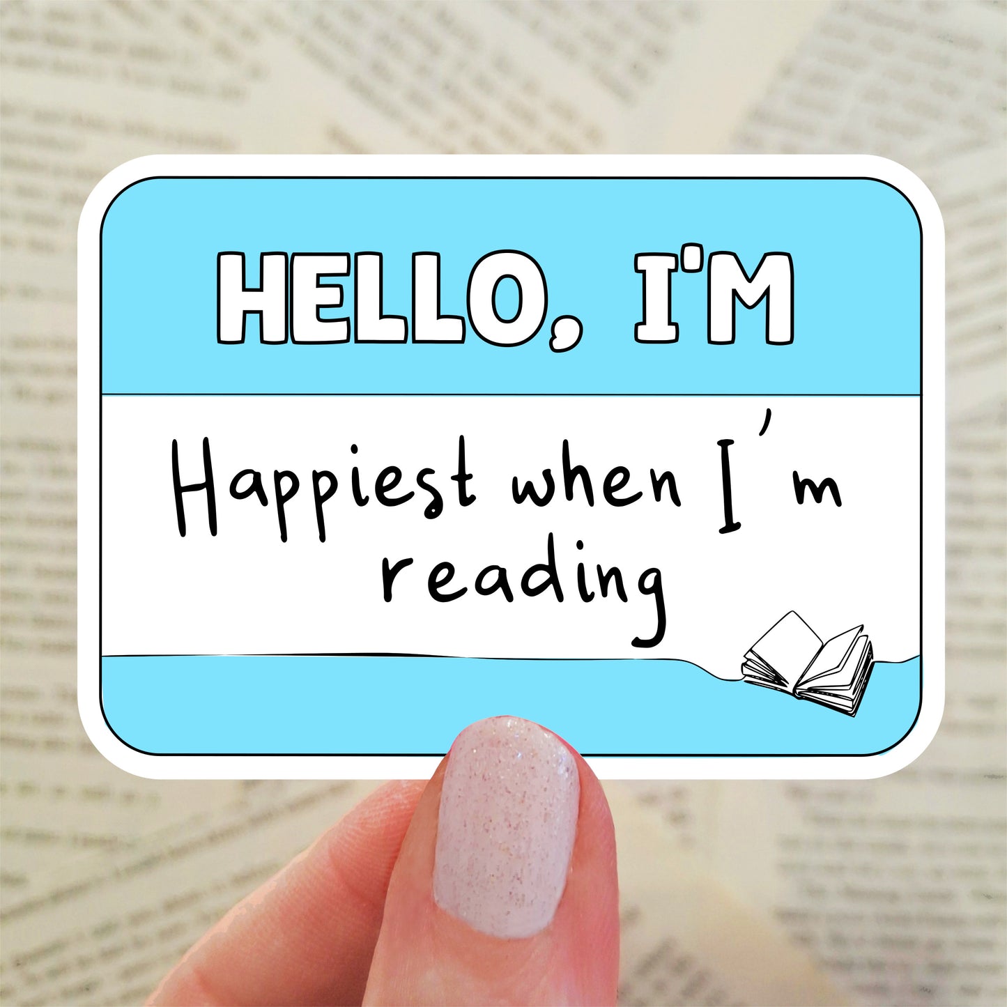 Hello, I'm Happiest when I'm Reading - Bookish Name Tag Matte Vinyl Sticker